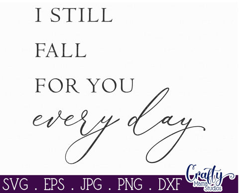 Home Sign Svg, Farmhouse Svg, I Still Fall For You Every Day SVG Crafty Mama Studios 