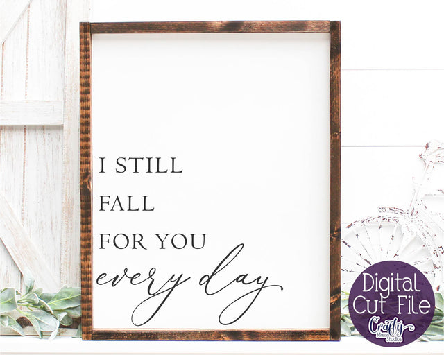 Home Sign Svg, Farmhouse Svg, I Still Fall For You Every Day SVG Crafty Mama Studios 