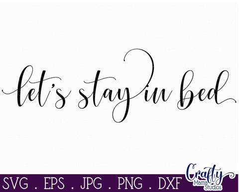 Home Sign Svg, Farmhouse Svg, Let's Stay In Bed, Cozy Svg SVG Crafty Mama Studios 