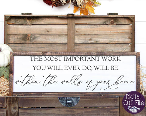 Home Sign Svg, Farmhouse Svg, The Most Important Work SVG Crafty Mama Studios 