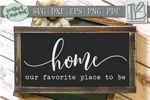 Home Sign SVG File, Our Favorite Place To Be SVG Cut File SVG TB Designs 