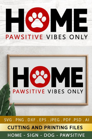 HOME SIGN SVG PNG EPS DXF-Dog SVG-Pawsitive Vibes Only SVG zoellartz 