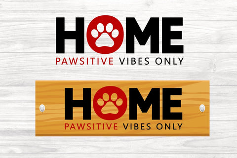 HOME SIGN SVG PNG EPS DXF-Dog SVG-Pawsitive Vibes Only SVG zoellartz 