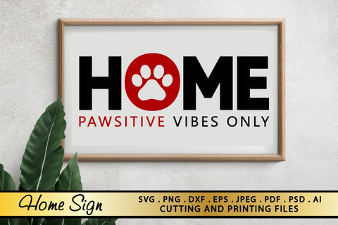 HOME SIGN SVG PNG EPS DXF-Dog SVG-Pawsitive Vibes Only SVG zoellartz 