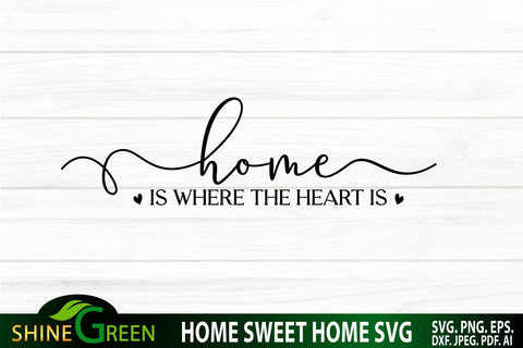 Home Signs SVG - Home is where the Heart is SVG SVG Shine Green Art 