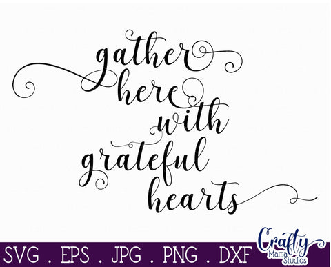 Home Svg - Family Svg - Love Svg - Gather Here With Grateful Hearts SVG Crafty Mama Studios 