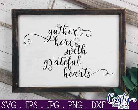 Home Svg - Family Svg - Love Svg - Gather Here With Grateful Hearts SVG Crafty Mama Studios 