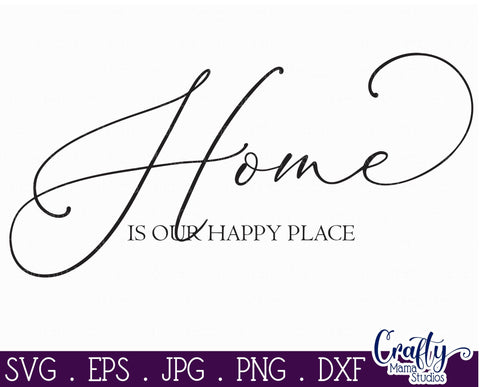 Home Svg, Farmhouse Svg, Home Sign, Home Is Our Happy Place SVG Crafty Mama Studios 