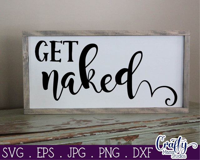 Home Svg - Home Sweet Home - Get Naked SVG - Bathroom Svg SVG Crafty Mama Studios 