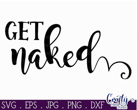 Home Svg - Home Sweet Home - Get Naked SVG - Bathroom Svg SVG Crafty Mama Studios 