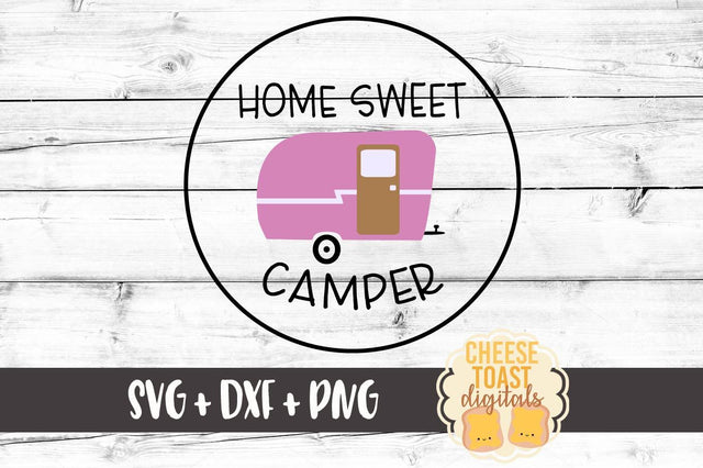 Home Sweet Camper SVG Cheese Toast Digitals 