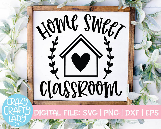 Home Sweet Classroom | Teacher | School Quote SVG Cut File SVG Crazy Crafty Lady Co. 