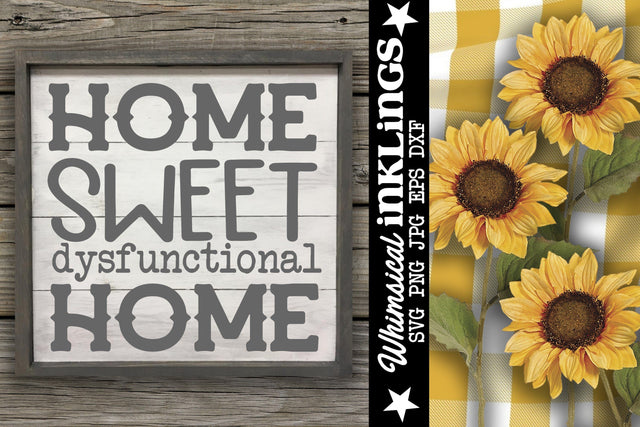 Home Sweet Dysfunctional Home SVG SVG Whimsical Inklings 