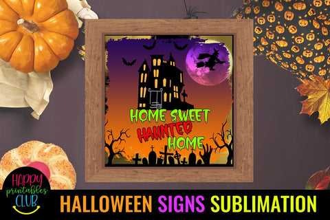 Home Sweet Haunted Home Halloween Sign Sublimation- Halloween Sublimation Happy Printables Club 