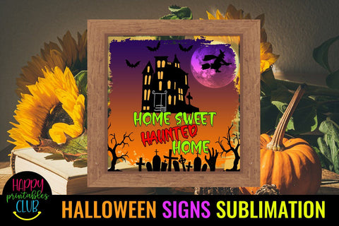 Home Sweet Haunted Home Halloween Sign Sublimation- Halloween Sublimation Happy Printables Club 