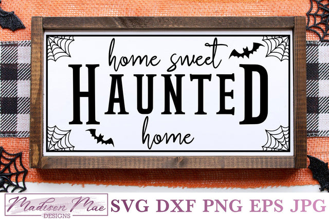 Home Sweet Haunted Home, Halloween Sign SVG SVG Madison Mae Designs 