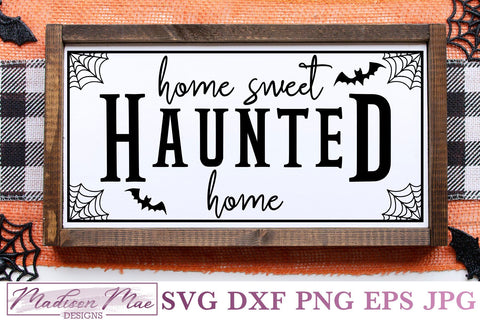 Home Sweet Haunted Home, Halloween Sign SVG SVG Madison Mae Designs 