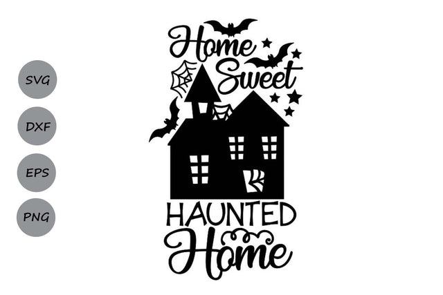 Home Sweet Haunted Home| Halloween SVG Cutting Files. SVG CosmosFineArt 