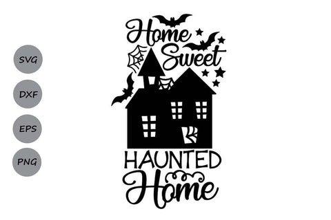 Home Sweet Haunted Home| Halloween SVG Cutting Files. SVG CosmosFineArt 