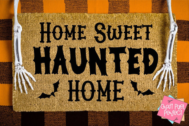 Home Sweet Haunted Home, Halloween Svg, Halloween Doormat Svg, Fall Svg SVG Craft Pixel Perfect 