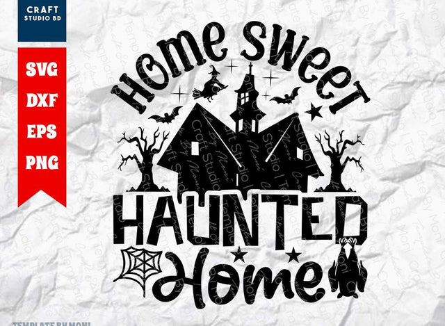 Home Sweet Haunted Home SVG Cut File | Halloween Svg | Ghost Svg | Spooky Svg | Boo Svg | Holiday Svg | Funny Halloween Quote SVG ETC Craft 