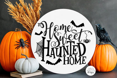 Home Sweet Haunted Home SVG | Halloween Round Sign Design SVG Diva Watts Designs 