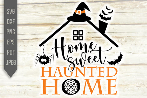 Home Sweet Haunted Home Svg. Halloween Svg. Home Svg File. Halloween Decor Svg. Funny Scary House Decoration Svg. Home Sayings dxf png eps SVG Mint And Beer Creations 