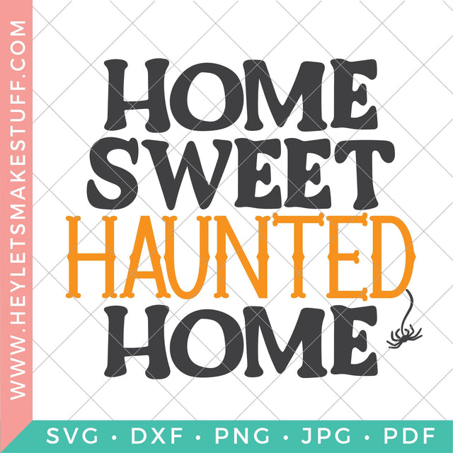 Home Sweet Haunted Home SVG Hey Let's Make Stuff 