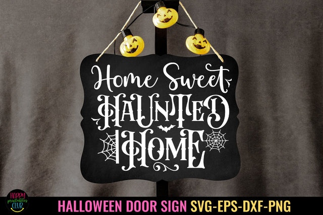 Home Sweet Haunted Home SVG I Halloween Door Sign SVG SVG Happy Printables Club 