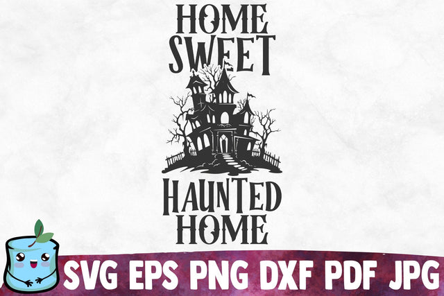 Home Sweet Haunted Home SVG MintyMarshmallows 