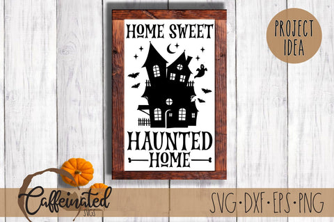 Home Sweet Haunted Home svg SVG Caffeinated SVGs 