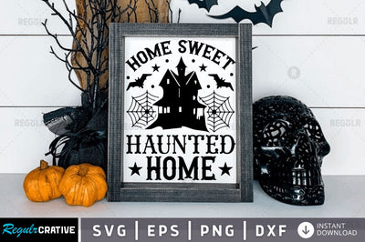 Home sweet haunted home SVG SVG Regulrcrative 