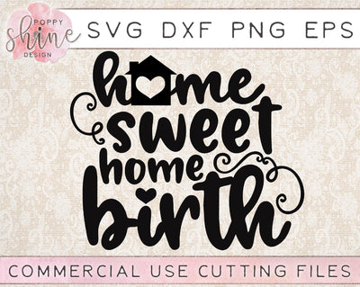 Home Sweet Home Birth SVG Poppy Shine Design 