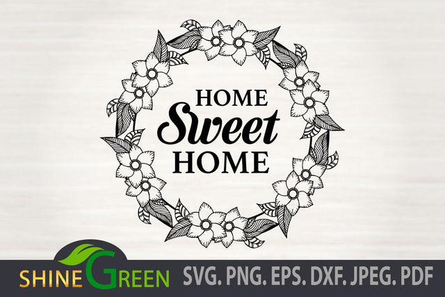 Home Sweet Home Floral SVG Round Wood Sign DXF EPS PNg Cut File SVG Shine Green Art 