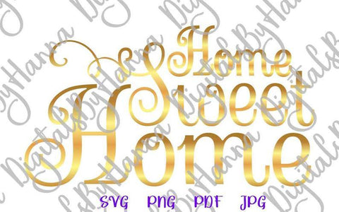 Home Sweet Home Inspirational House Decor Sign Print & Cut SVG Digitals by Hanna 