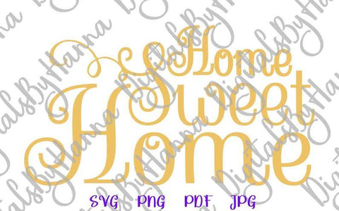Home Sweet Home Inspirational House Decor Sign Print & Cut SVG Digitals by Hanna 