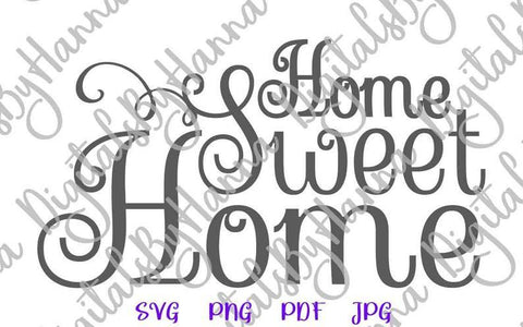 Home Sweet Home Inspirational House Decor Sign Print & Cut SVG Digitals by Hanna 