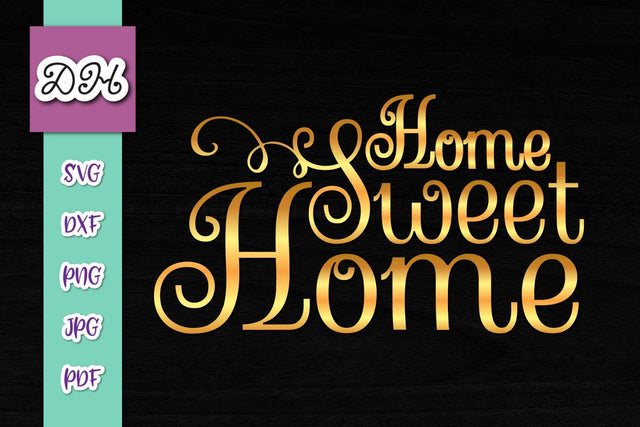 Home Sweet Home Inspirational House Decor Sign Print & Cut SVG Digitals by Hanna 