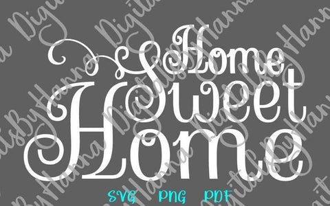 Home Sweet Home Inspirational House Decor Sign Print & Cut SVG Digitals by Hanna 