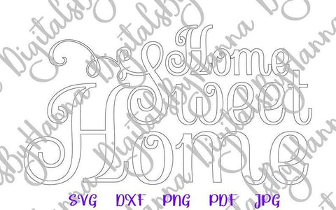 Home Sweet Home Inspirational House Decor Sign Print & Cut SVG Digitals by Hanna 
