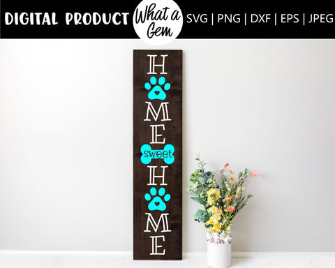 Home Sweet Home Paw Print Porch Sign SVG | Dog Lover Sign | Gift for Dog Lover | Tall Vertical Porch Sign | Dogs Welcome Sign SVG | Dog SVG SVG What A Gem SVG 