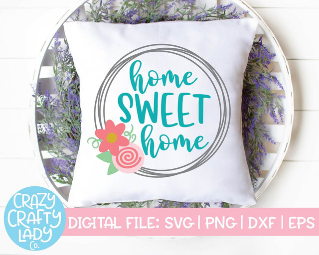 Home Sweet Home | Spring Farmhouse SVG Cut File SVG Crazy Crafty Lady Co. 