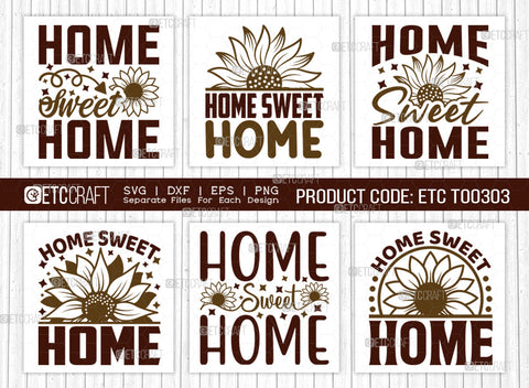 Home Sweet Home SVG Bundle, Flower svg, Floral Svg, Summer Svg, Sunflower Svg, Sunflower Quotes, ETC T00303 SVG ETC Craft 