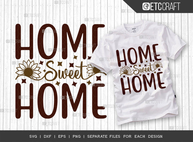 Home Sweet Home SVG Cut File, Flower svg, Floral Svg, Summer Svg, Sunflower Svg, Sunflower Quotes, ETC T00303 SVG ETC Craft 