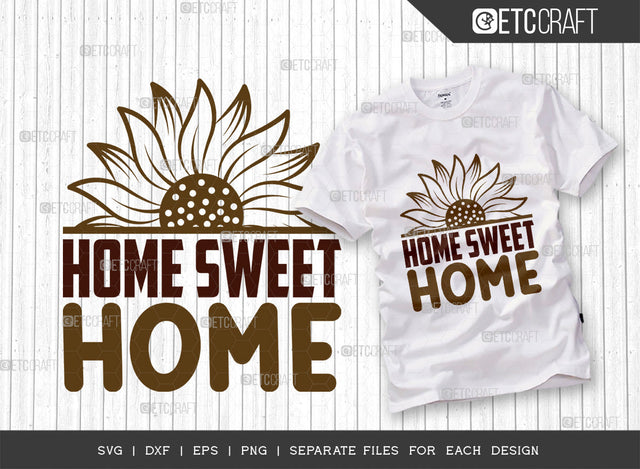 Home Sweet Home SVG Cut File, Flower svg, Floral Svg, Summer Svg, Sunflower Svg, Sunflower Quotes, ETC T00303 SVG ETC Craft 