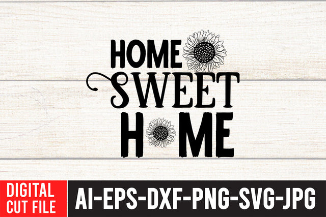 Home Sweet Home SVG Cut File , Sunflower SVG Bundle SVG BlackCatsMedia 