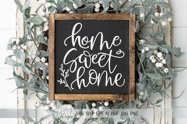 Home Sweet Home SVG | Farmhouse Sign SVG | dxf and more SVG Diva Watts Designs 