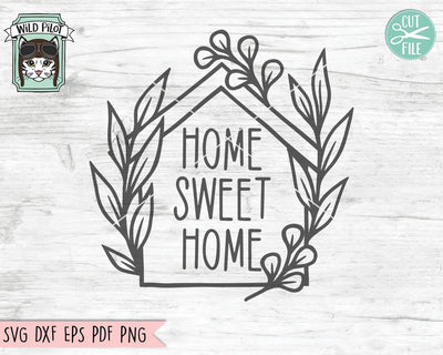 Home Sweet Home SVG File Cut File, House SVG, Home Cut File, Home svg, Home Phrases SVG, House leaves svg file, Welcome Sign svg Cut File SVG Wild Pilot 