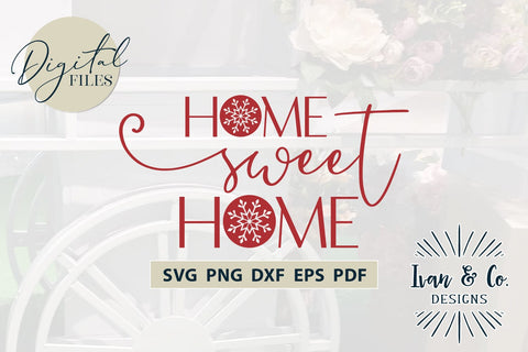 Home Sweet Home Svg Files, Christmas Svg, Snow Svg, Winter Svg, Cricut Svg, Silhouette Designs, Digital Cut Files, Vinyl Designs, DXF PNG (1594169319) SVG Ivan & Co. Designs 