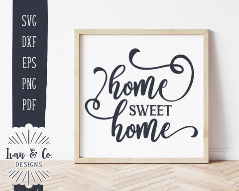 Home Sweet Home SVG Files | Farmhouse | Family | Home | Ivan & Co. Designs SVG Ivan & Co. Designs 